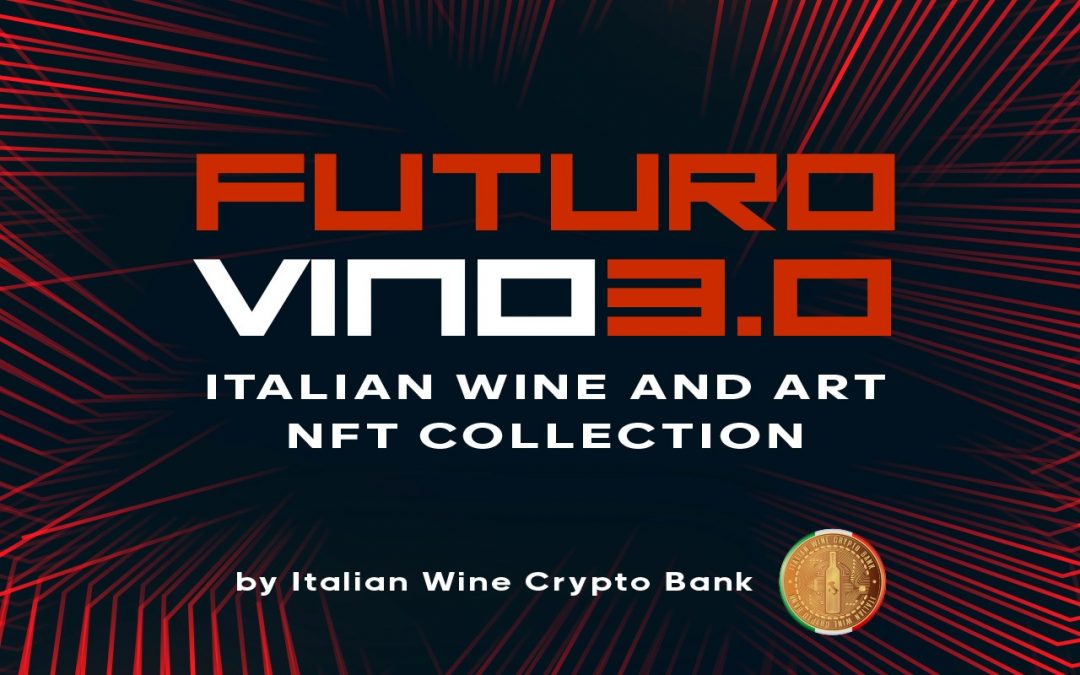 FUTUROVINO3.0: UNA SERIE DI NFT PER IL VINO ITALIANO DI DOMANI – REGISTRA IL TUO INTERESSE QUI